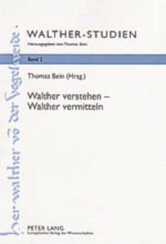 Walther verstehen - Walther vermitteln: Neue Lektüren und didaktische Überlegungen (Walther-Studien)