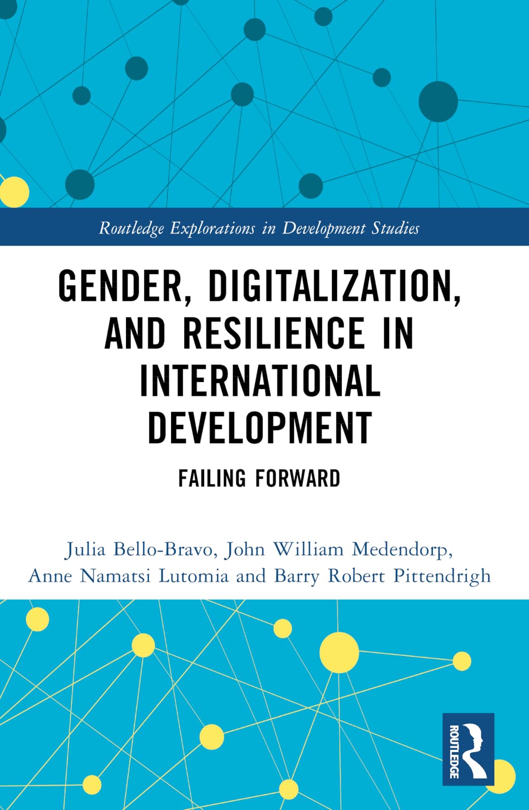 Gender, Digitalization, and Resilience in International Development: Failing Forward (Routledge Explorations in Development Studies)