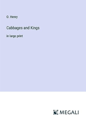Cabbages and Kings: in large print