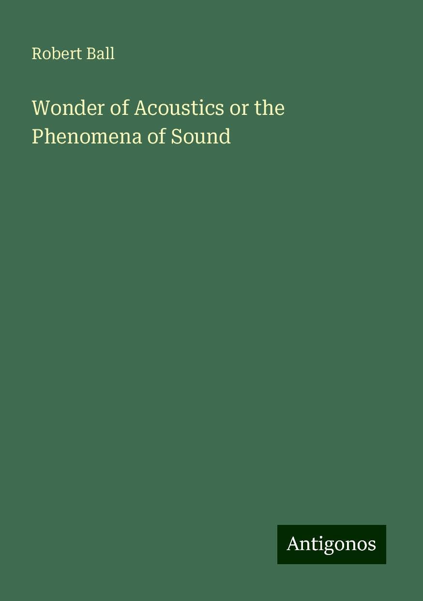 Wonder of Acoustics or the Phenomena of Sound