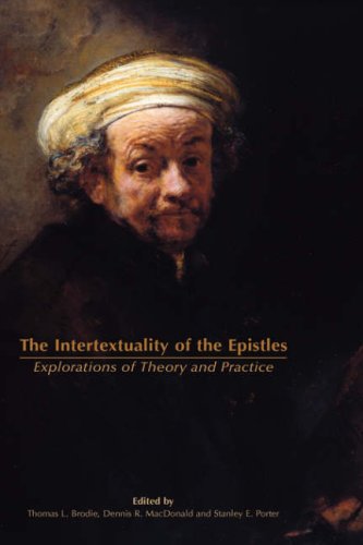 The Intertextuality of the Epistles: Explorations of Theory and Practice (New Testament Monographs, Band 16)