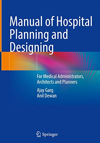 Manual of Hospital Planning and Designing: For Medical Administrators, Architects and Planners