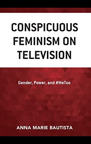 Conspicuous Feminism on Television: Gender, Power, and #MeToo