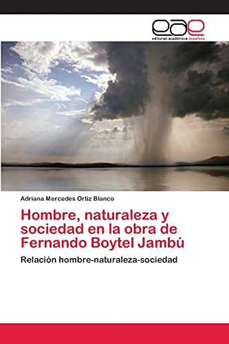 Hombre, naturaleza y sociedad en la obra de Fernando Boytel Jambú: Relación hombre-naturaleza-sociedad