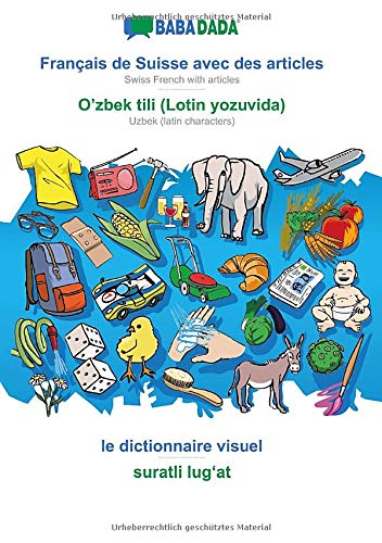 BABADADA black-and-white, Français de Suisse avec des articles - O'zbek tili (Lotin yozuvida), le dictionnaire visuel - suratli lug¿at: Swiss French ... - Uzbek (latin characters), visual dictionary