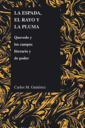 La espada, el rayo y la pluma: Quevedo y los campos literario y de poder (Purdue Studies in Romance Literatures, Band 32)