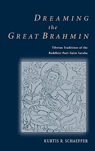 Dreaming the Great Brahmin: Tibetan Traditions of the Buddhist Poet-Saint Saraha