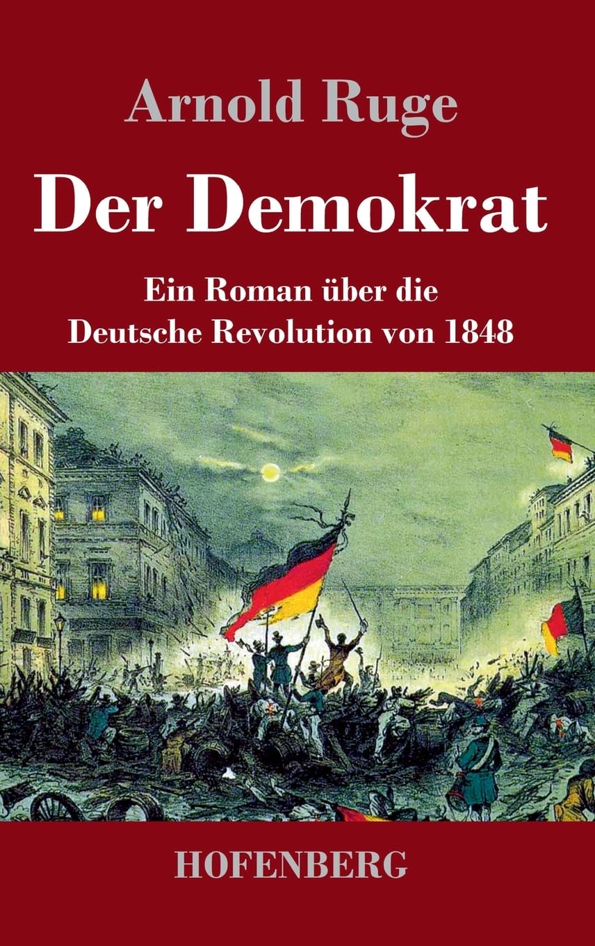 Der Demokrat: Ein Roman über die Deutsche Revolution von 1848