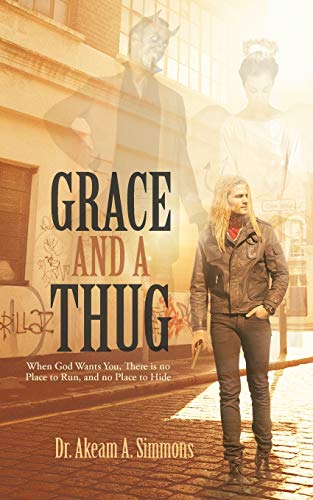 GRACE And A THUG: When God Wants You, There is no Place to Run, and no Place to Hide