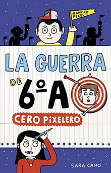 La guerra de 6ºA 4. Cero pixelero (Jóvenes lectores, Band 4)