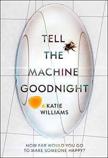 Tell the Machine Goodnight