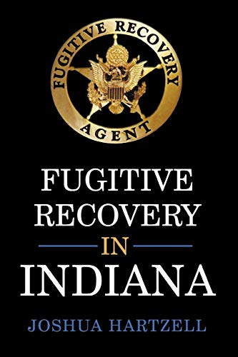 Fugitive Recovery in Indiana: Laws, Regulations, and Getting Started