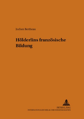 Hölderlins französische Bildung (Heidelberger Beiträge zur deutschen Literatur)