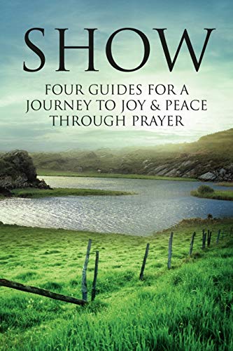 Show: Four Guides For A Journey To Joy & Peace Through Prayer