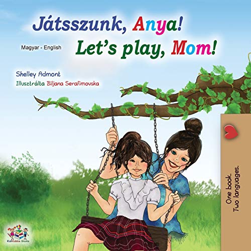 Let's play, Mom! (Hungarian English Bilingual Book) (Hungarian English Bilingual Collection)