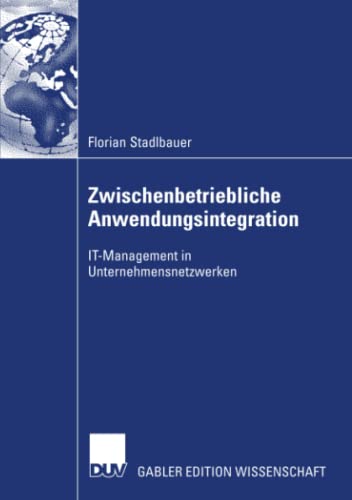 Zwischenbetriebliche Anwendungsintegration: IT-Management in Unternehmensnetzwerken