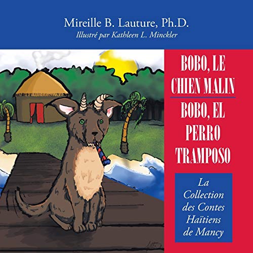 Bobo, Le Chien Malin / Bobo, El Perro Tramposo: La Collection Des Contes Haïtiens De Mancy