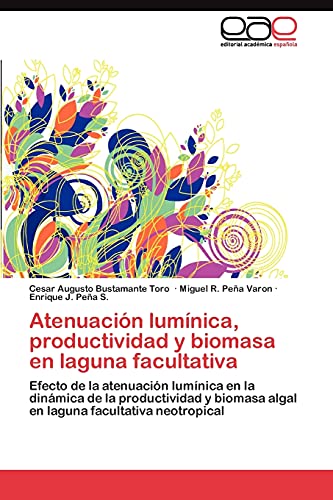 Atenuación lumínica, productividad y biomasa en laguna facultativa: Efecto de la atenuación lumínica en la dinámica de la productividad y biomasa algal en laguna facultativa neotropical