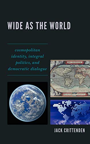 Wide as the World: Cosmopolitan Identity, Integral Politics, and Democratic Dialogue