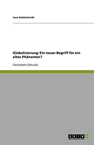Globalisierung: Ein neuer Begriff für ein altes Phänomen?