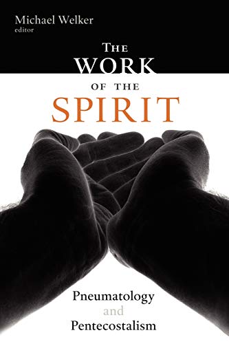 The Work of the Spirit: Pneumatology and Pentecostalism