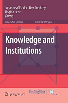 Knowledge and Institutions (Knowledge and Space, Band 13)