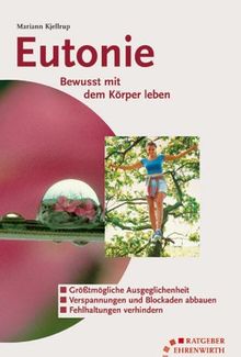 Eutonie. Bewußt mit dem Körper leben.