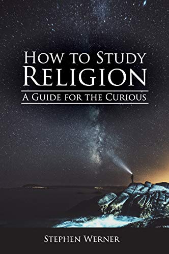 How to Study Religion: A Guide for the Curious