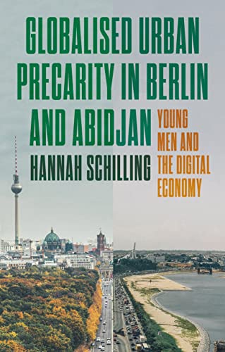 Globalized urban precarity in Berlin and Abidjan: Young men and the digital economy