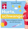 Hurra, schwanger!: Das Wichtigste zur Vorbereitung, Vorsorge, Gesundheit und Ernährung: Ganz entspannt durch die 40 Wochen