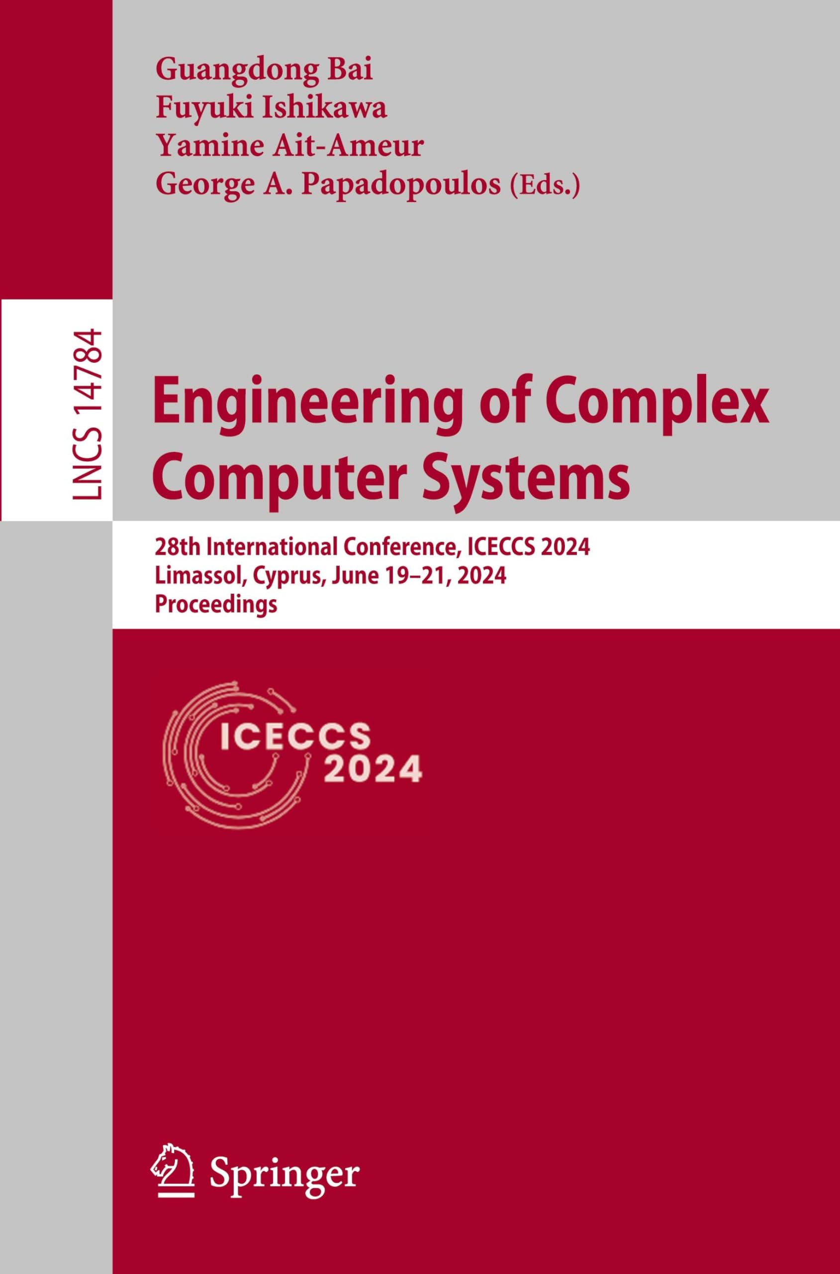 Engineering of Complex Computer Systems: 28th International Conference, ICECCS 2024, Limassol, Cyprus, June 19–21, 2024, Proceedings (Lecture Notes in Computer Science, 14784, Band 14784)