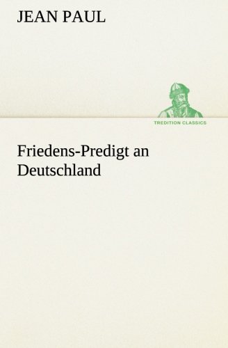 Friedens-Predigt an Deutschland (TREDITION CLASSICS)