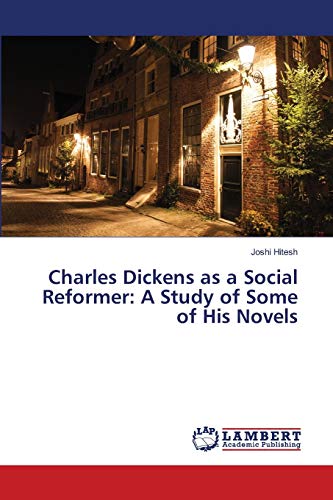 Charles Dickens as a Social Reformer: A Study of Some of His Novels