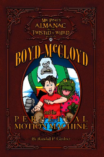 Mr. Ping's Almanac Of The Twisted & Weird Presents Boyd McCloyd And The Perpetual Motion Machine