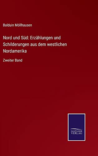 Nord und Süd: Erzählungen und Schilderungen aus dem westlichen Nordamerika: Zweiter Band