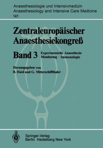 Zentraleuropäischer Anaesthesiekongreß: Experimentelle Anaesthesie Monitoring·Immunologie (Anaesthesiologie und Intensivmedizin Anaesthesiology and Intensive Care Medicine)
