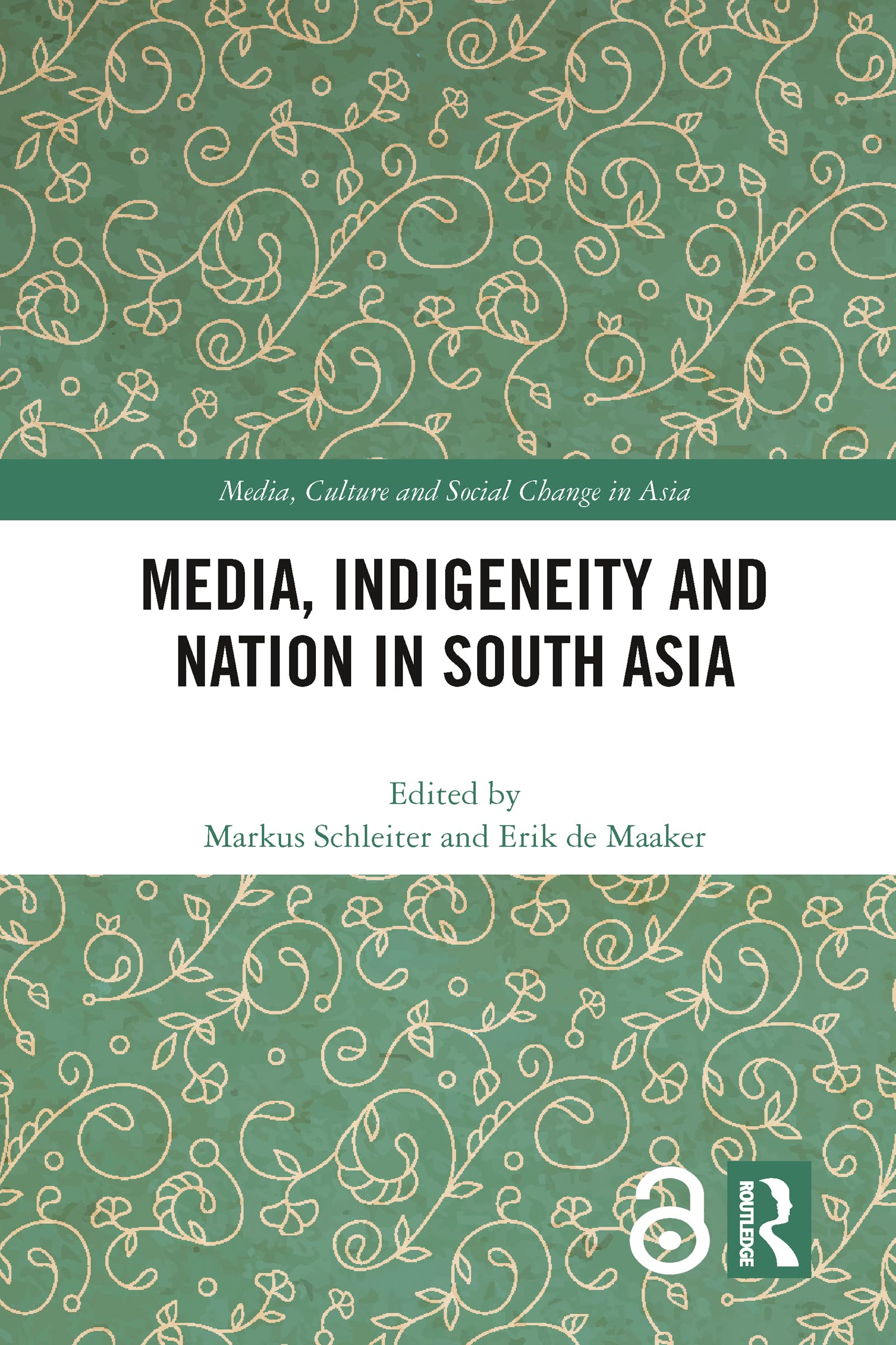Media, Indigeneity and Nation in South Asia (Media, Culture and Social Change in Asia)