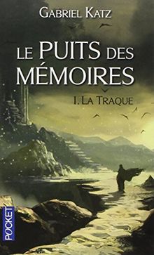 Le puits des mémoires. Vol. 1. La traque