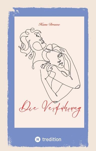 Die Verführung: Liebesgeschichte, Eifersucht, Hass, Mord, Zeitgeschichte