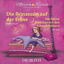 Märchen-Klassik für kleine Hörer: Die Prinzessin auf der Erbse & Das kleine Mädchen mit den Schwefelhölzern (Märchen-Klassik für kleine Hörer Die ZEIT-Edition, Band 5)