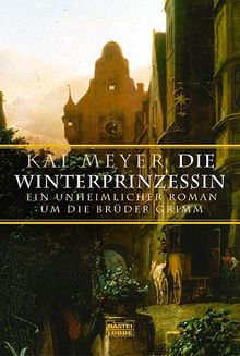 Die Winterprinzessin. Ein unheimlicher Roman um die Brüder Grimm.