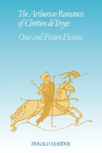 Arthurian Romances Chretien Troyes: Once and Future Fictions (Cambridge Studies in Medieval Literature, Band 12)