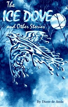 ICE DOVE & OTHER STORIES