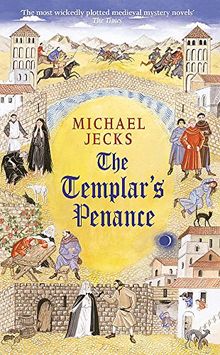 The Templar's Penance (Knights Templar Mysteries 15): An enthralling medieval adventure (Medieval West Country Mystery)
