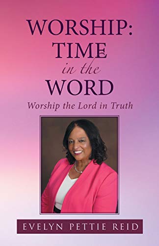 Worship: Time in the Word: Time in the Word: Worship the Lord in Truth