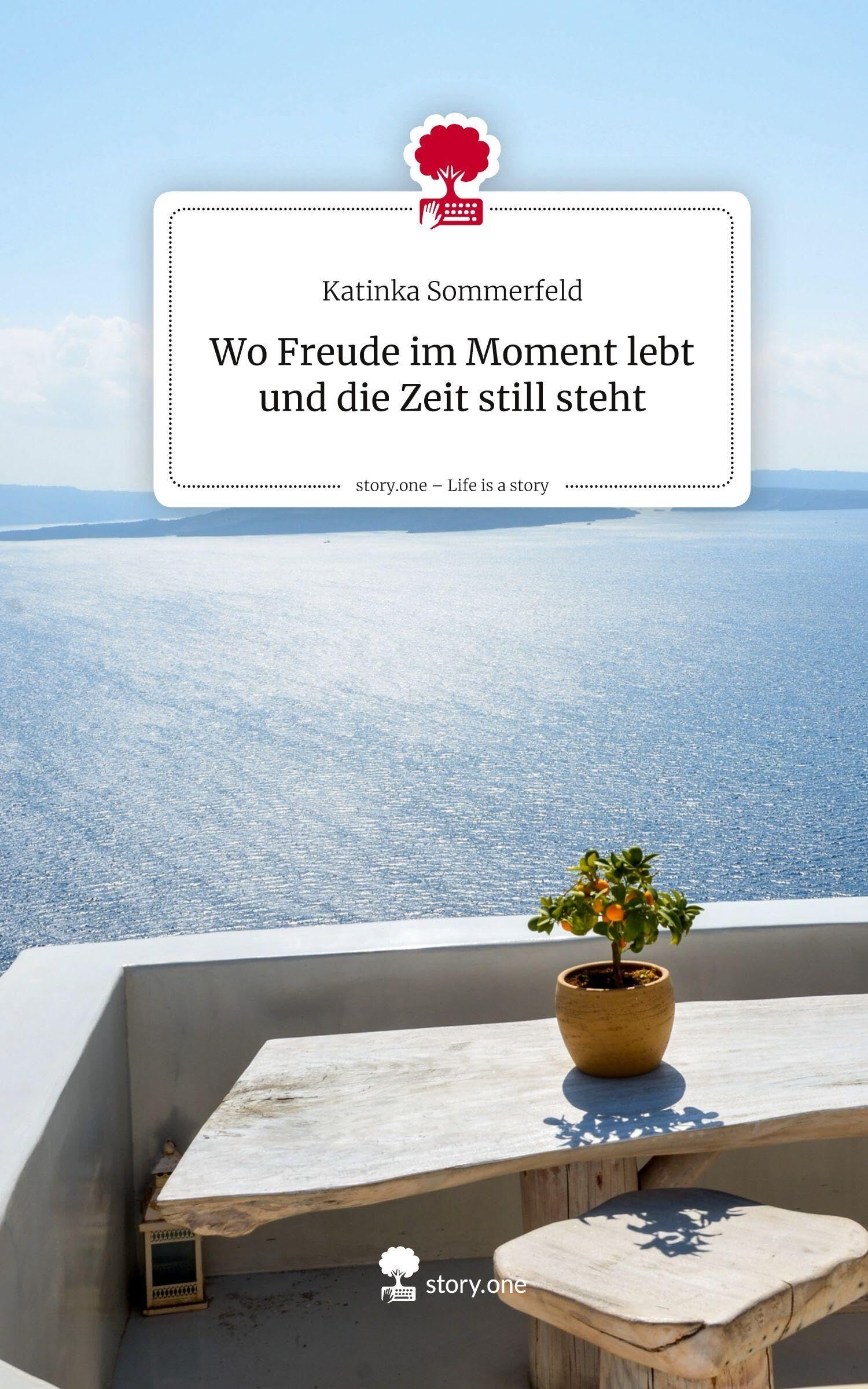 Wo Freude im Moment lebt und die Zeit still steht. Life is a Story - story.one