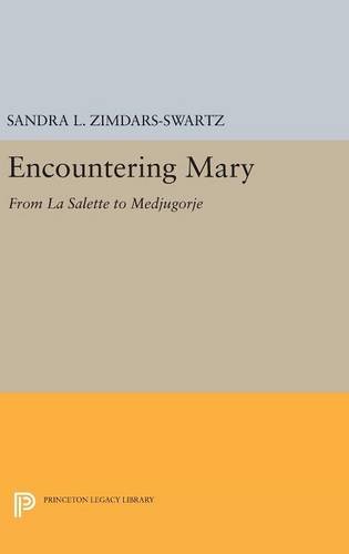 Encountering Mary: From La Salette to Medjugorje (Princeton Legacy Library)