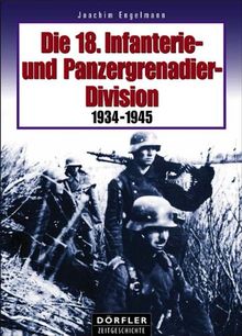 Die 18. Infanterie- und Panzergrenadierdivision 1934-1945