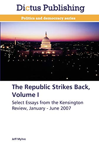 The Republic Strikes Back, Volume I: Select Essays from the Kensington Review, January - June 2007