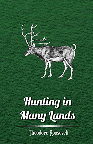 Hunting in Many Lands – The Book of the Boone and Crockett Club